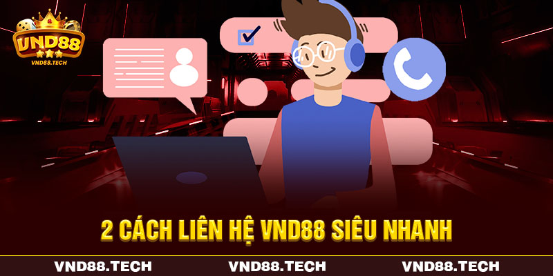 2 cách liên hệ VND88 siêu nhanh