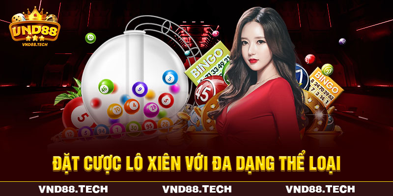 Đặt cược lô xiên với đa dạng thể loại