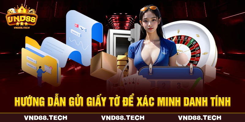 Hướng dẫn gửi giấy tờ để xác minh danh tính