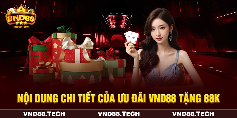 Nội dung chi tiết của ưu đãi VND88 tặng 88K