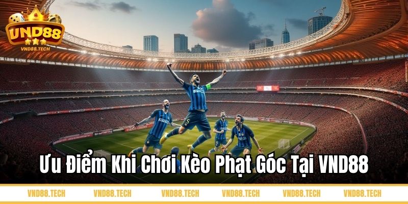 Ưu điểm khi chơi kèo phạt góc tại VND88